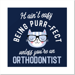 Orthodontist Cat Lover Gifts - It ain't easy being Purr Fect Posters and Art